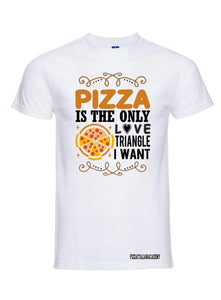 T-Shirt Pizza is the only love triangle - piashoponline