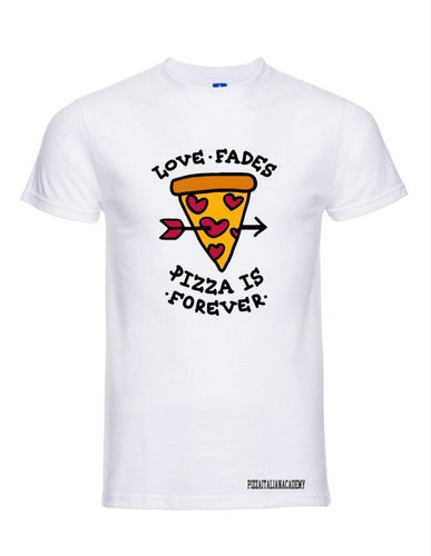 T-Shirt Love fades Pizza is Forever - piashoponline